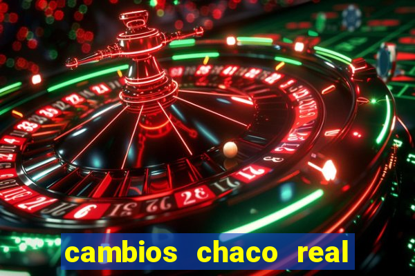 cambios chaco real x guarani